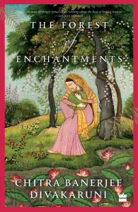 Chitra Banerjee Divakaruni The Forest Of Enchantments